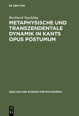 Metaphysische und transzendentale Dynamik in Kants opus postumum - Burkhard Tuschling
