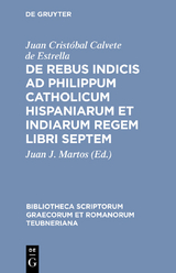 De rebus indicis ad Philippum Catholicum Hispaniarum et Indiarum Regem libri septem - Juan Crist&oacute;bal Calvete de Estrella
