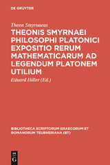 Theonis Smyrnaei Philosophi Platonici Expositio rerum mathematicarum ad legendum Platonem utilium -  Theon Smyrnaeus