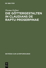Die G&ouml;ttergestalten in Claudians De raptu Proserpinae - Thomas Kellner