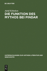 Die Funktion des Mythos bei Pindar - Adolf K&ouml;hnken