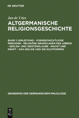Einleitung &ndash; Vorgeschichtliche Perioden &ndash; Religi&ouml;se Grundlagen des Lebens &ndash; Seelen- und Geisterglaube &ndash; Macht und Kraft &ndash; Das Heilige und die Kultformen - Jan de Vries