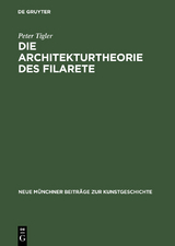 Die Architekturtheorie des Filarete - Peter Tigler