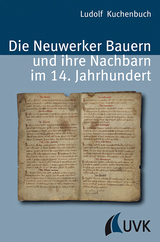 Die Neuwerker Bauern und ihre Nachbarn im 14. Jahrhundert - Ludolf Kuchenbuch