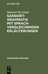 Sanskrit-Grammatik mit sprachvergleichenden Erl&auml;uterungen - Manfred Mayrhofer