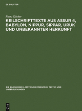 Keilschrifttexte aus Assur 4, Babylon, Nippur, Sippar, Uruk und unbekannter Herkunft - Franz K&ouml;cher