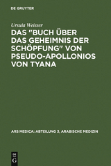 Das "Buch &uuml;ber das Geheimnis der Sch&ouml;pfung" von Pseudo-Apollonios von Tyana - Ursula Weisser