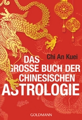 Das gro&szlig;e Buch der chinesischen Astrologie - An Kuei Chi