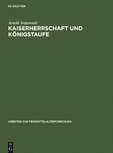 Kaiserherrschaft und K&ouml;nigstaufe - Arnold Angenendt