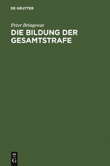 Die Bildung der Gesamtstrafe - Peter Bringewat