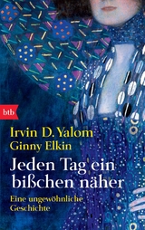 Jeden Tag ein bi&szlig;chen n&auml;her - Irvin D. Yalom