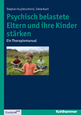 Psychisch belastete Eltern und ihre Kinder st&auml;rken - Stephan Kupferschmid, Ir&egrave;ne Koch