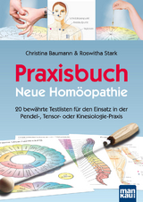Praxisbuch Neue Hom&ouml;opathie - Christina Baumann, Roswitha Stark