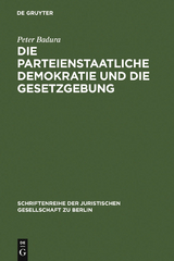 Die parteienstaatliche Demokratie und die Gesetzgebung - Peter Badura