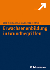 Erwachsenenbildung in Grundbegriffen - J&ouml;rg Dinkelaker, Aiga von Hippel