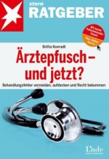 &Auml;rztepfusch - und jetzt? - Britta Konradt