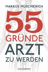 55 Gr&uuml;nde, Arzt zu werden - Markus M&uuml;schenich