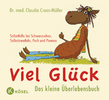 Viel Gl&uuml;ck - Das kleine &Uuml;berlebensbuch - Claudia Croos-M&uuml;ller