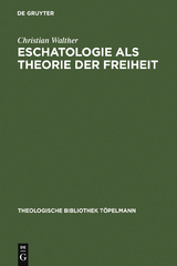 Eschatologie als Theorie der Freiheit - Christian Walther