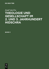 Josef van Ess: Theologie und Gesellschaft im 2. und 3. Jahrhundert Hidschra. Band 3 -  Josef van Ess