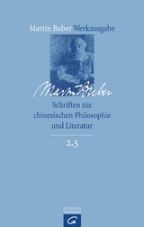 Martin Buber-Werkausgabe (MBW) / Schriften zur chinesischen Philosophie und Literatur - Martin Buber