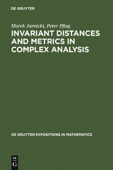 Invariant Distances and Metrics in Complex Analysis - Marek Jarnicki, Peter Pflug