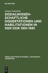 Sozialwissenschaftliche Dissertationen und Habilitationen in der DDR 1951-1991 - J&uuml;rgen Friedrichs