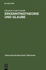 Erkenntnistheorie und Glaube - Elisabeth Gr&auml;b-Schmidt