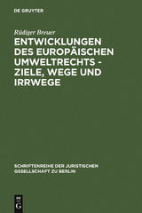 Entwicklungen des europ&auml;ischen Umweltrechts - Ziele, Wege und Irrwege - R&uuml;diger Breuer