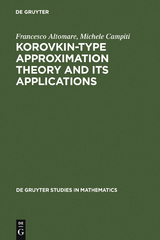 Korovkin-type Approximation Theory and Its Applications - Francesco Altomare, Michele Campiti