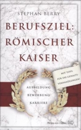 Berufsziel: R&ouml;mischer Kaiser - Stephan Berry