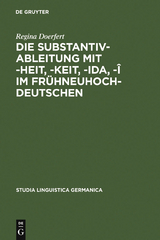Die Substantivableitung mit -heit, -keit, -ida, -&icirc; im Fr&uuml;hneuhochdeutschen - Regina Doerfert