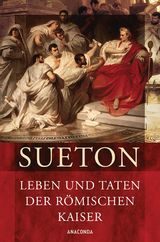 Leben und Taten der r&ouml;mischen Kaiser (Kaiserviten) -  Sueton