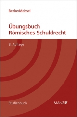 &Uuml;bungsbuch R&ouml;misches Schuldrecht - Nikolaus Benke, Franz S Meissel