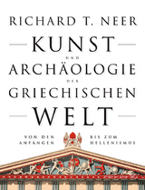 Kunst und Arch&auml;ologie der griechischen Welt - Richard T. Neer