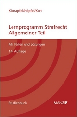 Lernprogramm Strafrecht - Allgemeiner Teil - Diethelm Kienapfel, Frank H&ouml;pfel, Robert Kert