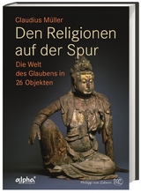 Den Religionen auf der Spur - Claudius M&uuml;ller