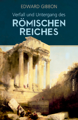 Verfall und Untergang des r&ouml;mischen Reiches - Edward Gibbon