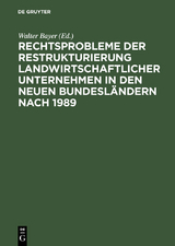 Rechtsprobleme der Restrukturierung landwirtschaftlicher Unternehmen in den neuen Bundesl&auml;ndern nach 1989 - 
