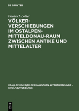 V&ouml;lkerverschiebungen im Ostalpen-Mitteldonau-Raum zwischen Antike und Mittelalter - Friedrich Lotter