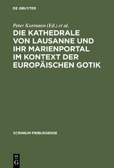 Die Kathedrale von Lausanne und ihr Marienportal im Kontext der europ&auml;ischen Gotik - 