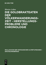 Die Goldbrakteaten der V&ouml;lkerwanderungszeit - Herstellungsprobleme und Chronologie - Morten Axboe