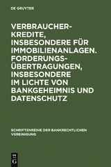 Verbraucherkredite, insbesondere f&uuml;r Immobilienanlagen. Forderungs&uuml;bertragungen, insbesondere im Lichte von Bankgeheimnis und Datenschutz