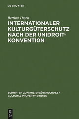 Internationaler Kulturg&uuml;terschutz nach der UNIDROIT-Konvention - Bettina Thorn