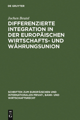Differenzierte Integration in der Europ&auml;ischen Wirtschafts- und W&auml;hrungsunion - Jochen Beutel