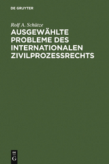 Ausgew&auml;hlte Probleme des internationalen Zivilprozessrechts - Rolf A. Sch&uuml;tze