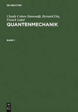 Claude Cohen-Tannoudji; Bernard Diu; Franck Lalo&euml;: Quantenmechanik. Band 1 - Claude Cohen-Tannoudji, Bernard Diu, Franck Lalo&euml;