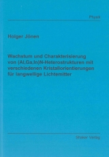 Wachstum und Charakterisierung von (Al,Ga,In)N-Heterostrukturen mit verschiedenen Kristallorientierungen f&uuml;r langwellige Lichtemitter - Holger J&ouml;nen