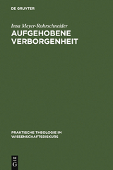 Aufgehobene Verborgenheit - Insa Meyer-Rohrschneider