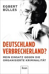 Deutschland, Verbrecherland? - Egbert B&uuml;lles, Axel Spilcker